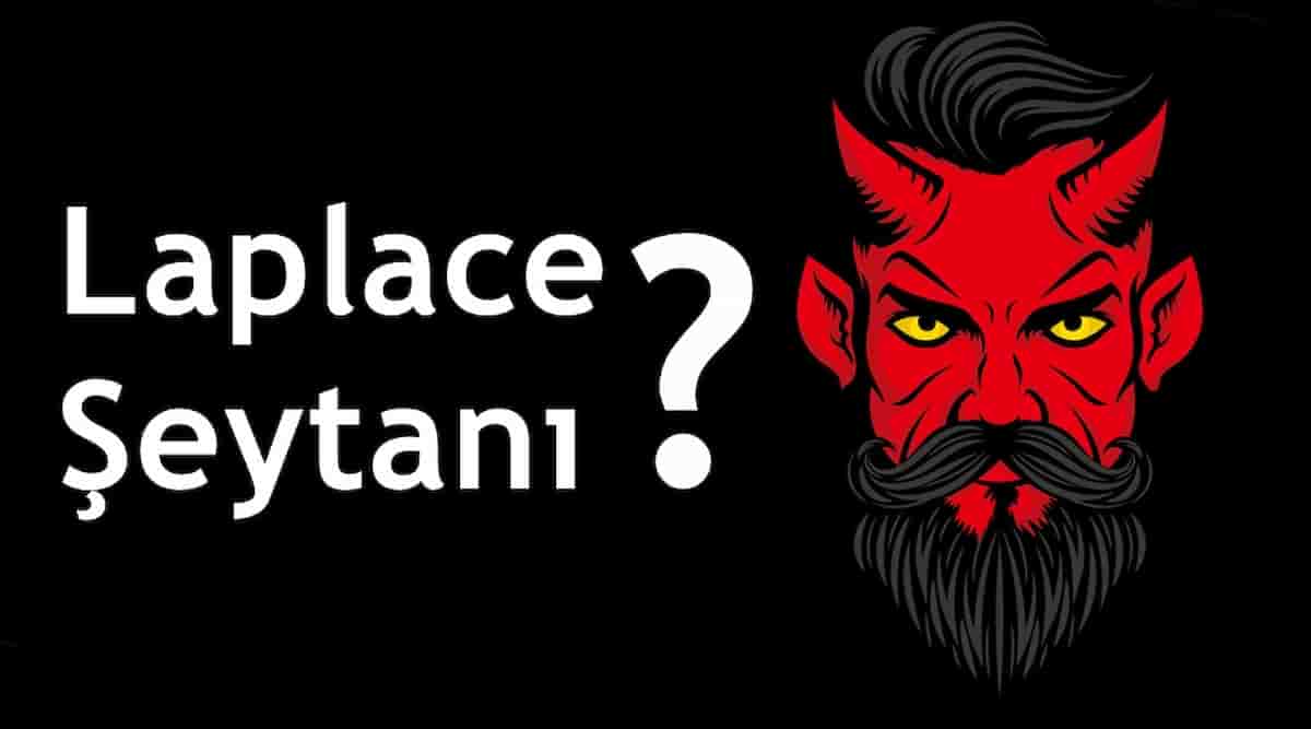 Laplace'in Şeytanı: Her Şey Bilinebilir mi?